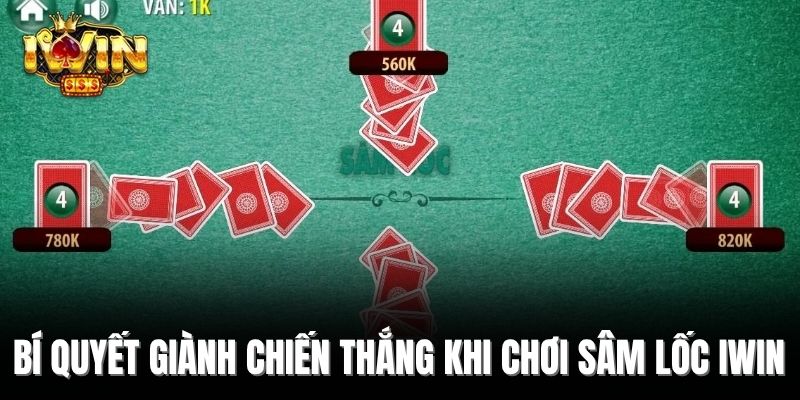 Bí quyết giành chiến thắng khi chơi Sâm Lốc Iwin