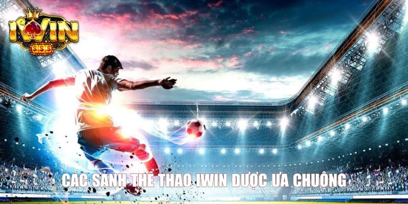 Các sảnh thể thao Iwin được ưa chuộng