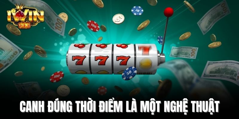 Canh đúng thời điểm là một nghệ thuật